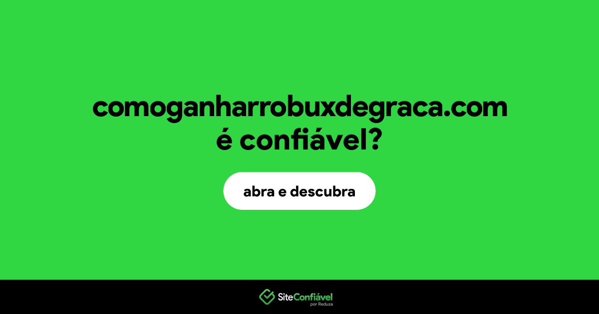 O site comoganharrobuxdegraca.com é confiável?