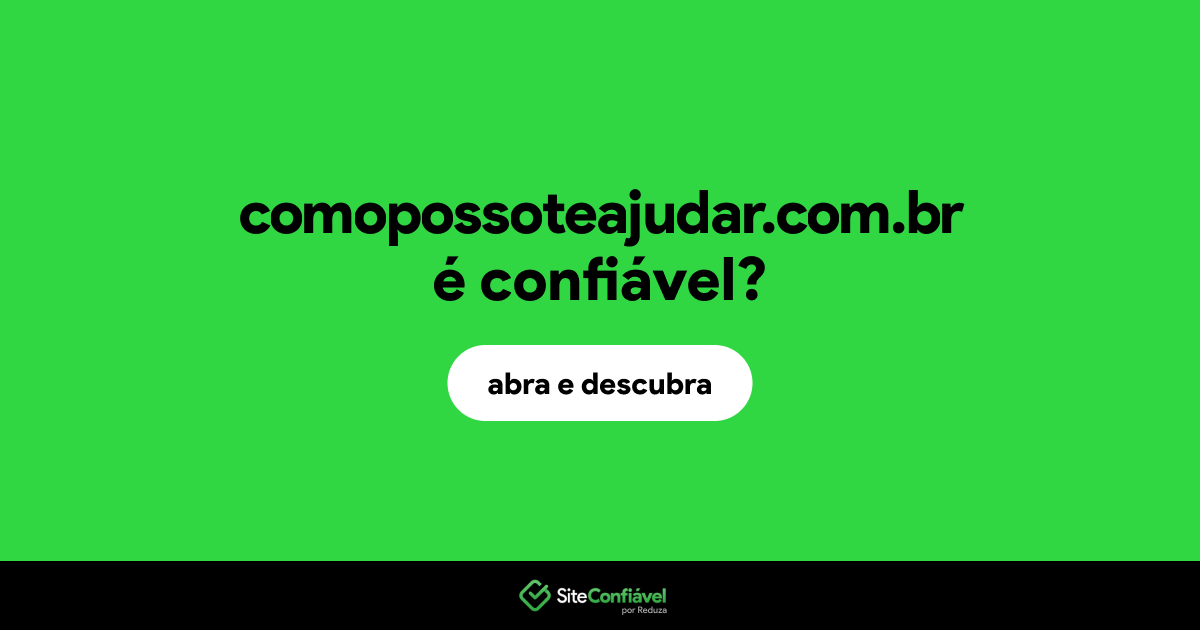 O site comopossoteajudar.com.br é confiável?