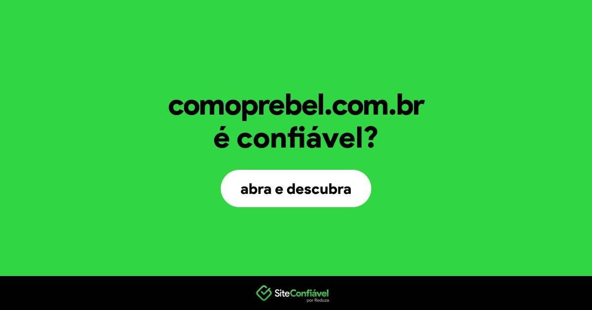 O site comoprebel.com.br é confiável?
