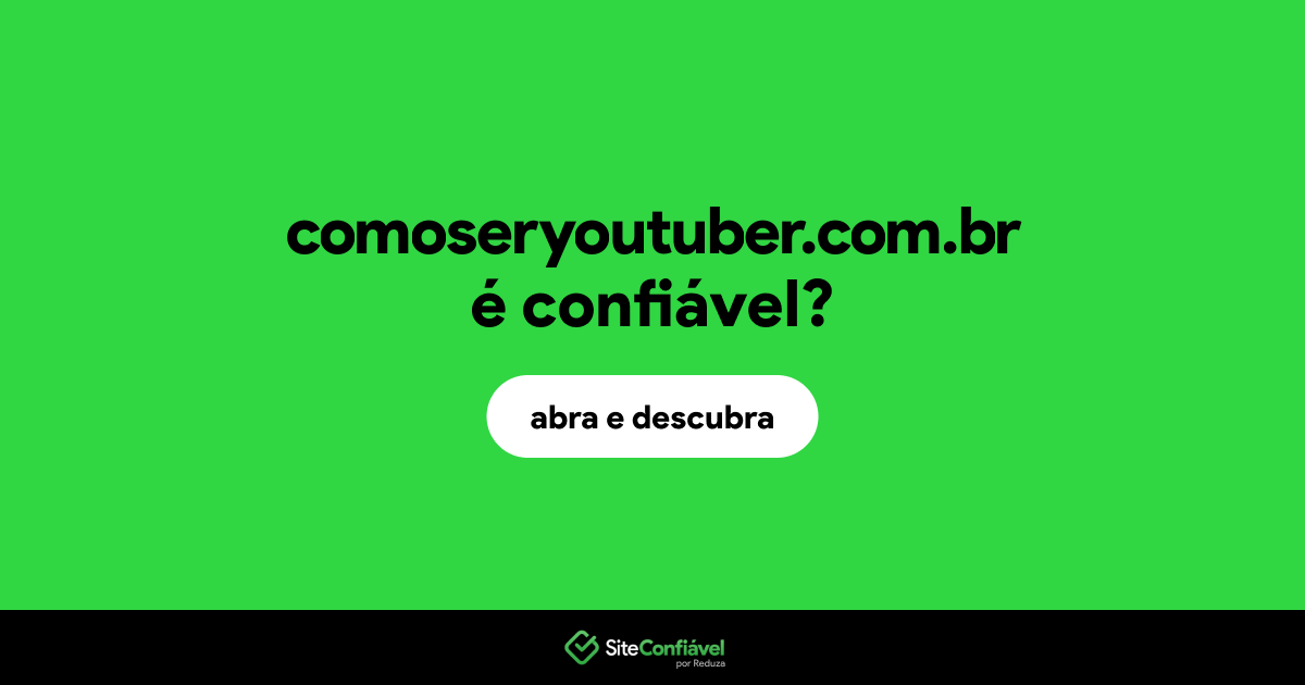 O site comoseryoutuber.com.br é confiável?