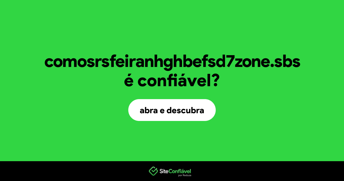 O site comosrsfeiranhghbefsd7zone.sbs é confiável?