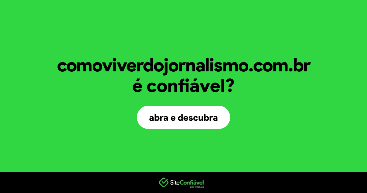 O site comoviverdojornalismo.com.br é confiável?