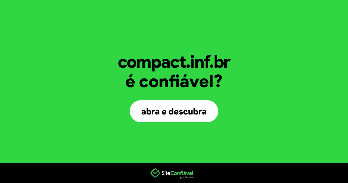 O site compact.inf.br é confiável?