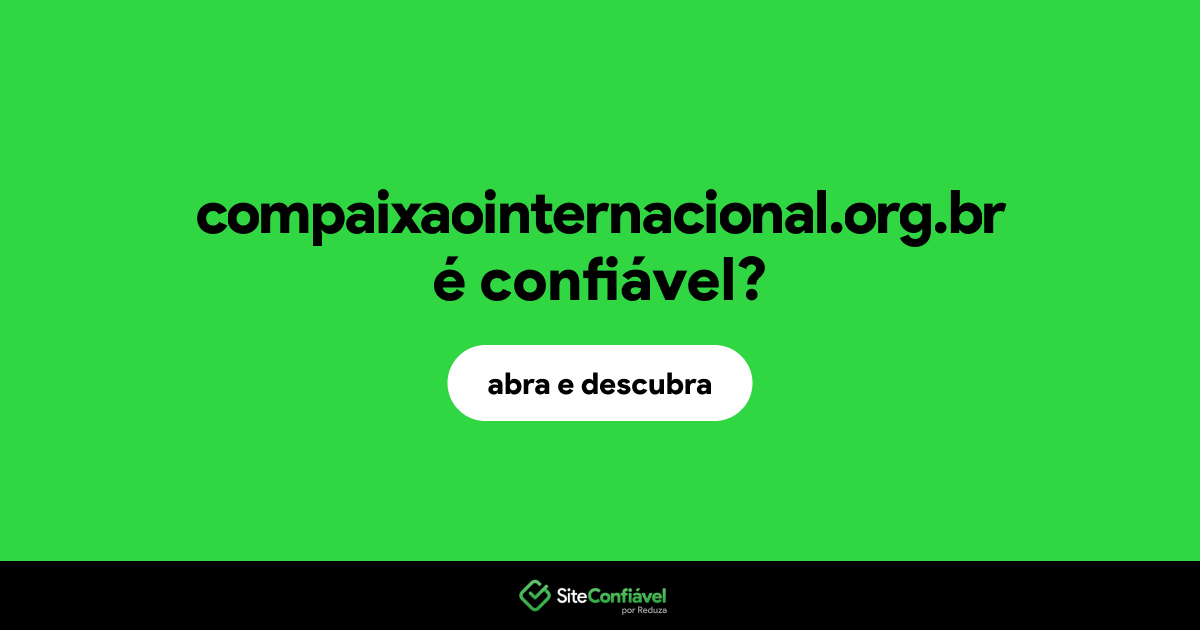 O site compaixaointernacional.org.br é confiável?