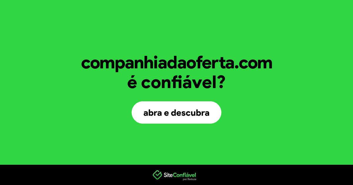 O site companhiadaoferta.com é confiável?