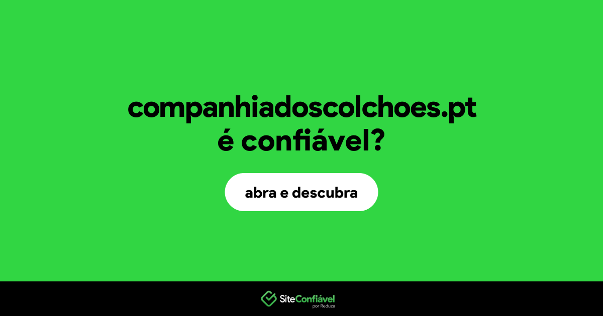 O site companhiadoscolchoes.pt é confiável?