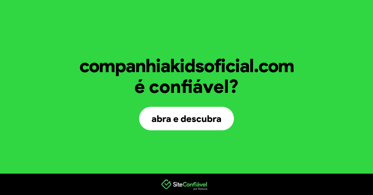 O site companhiakidsoficial.com é confiável?