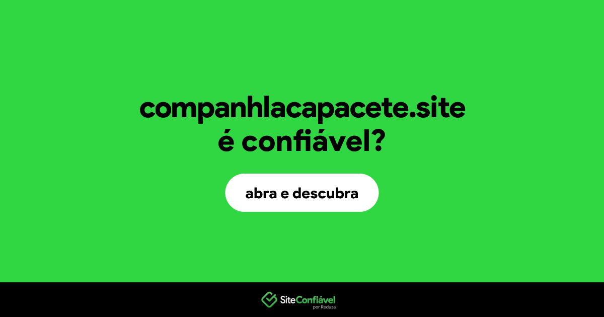 O site companhlacapacete.site é confiável?