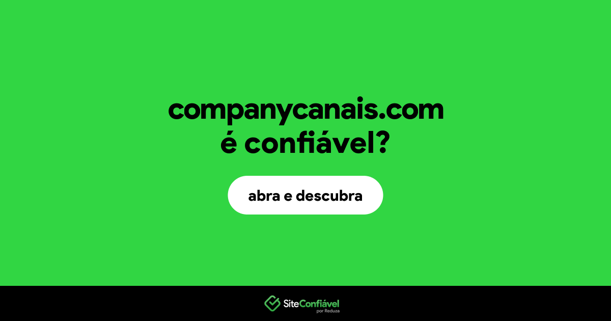 O site companycanais.com é confiável?