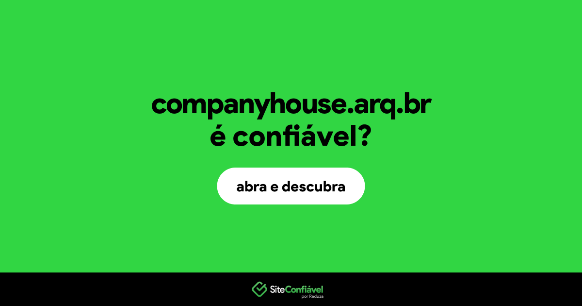 O site companyhouse.arq.br é confiável?