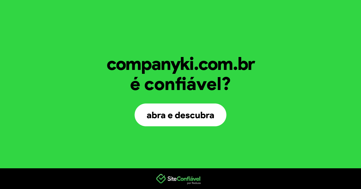 O site companyki.com.br é confiável?
