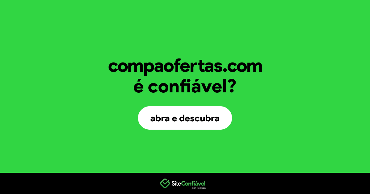 O site compaofertas.com é confiável?
