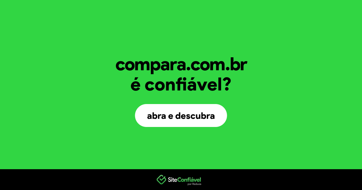O site compara.com.br é confiável?