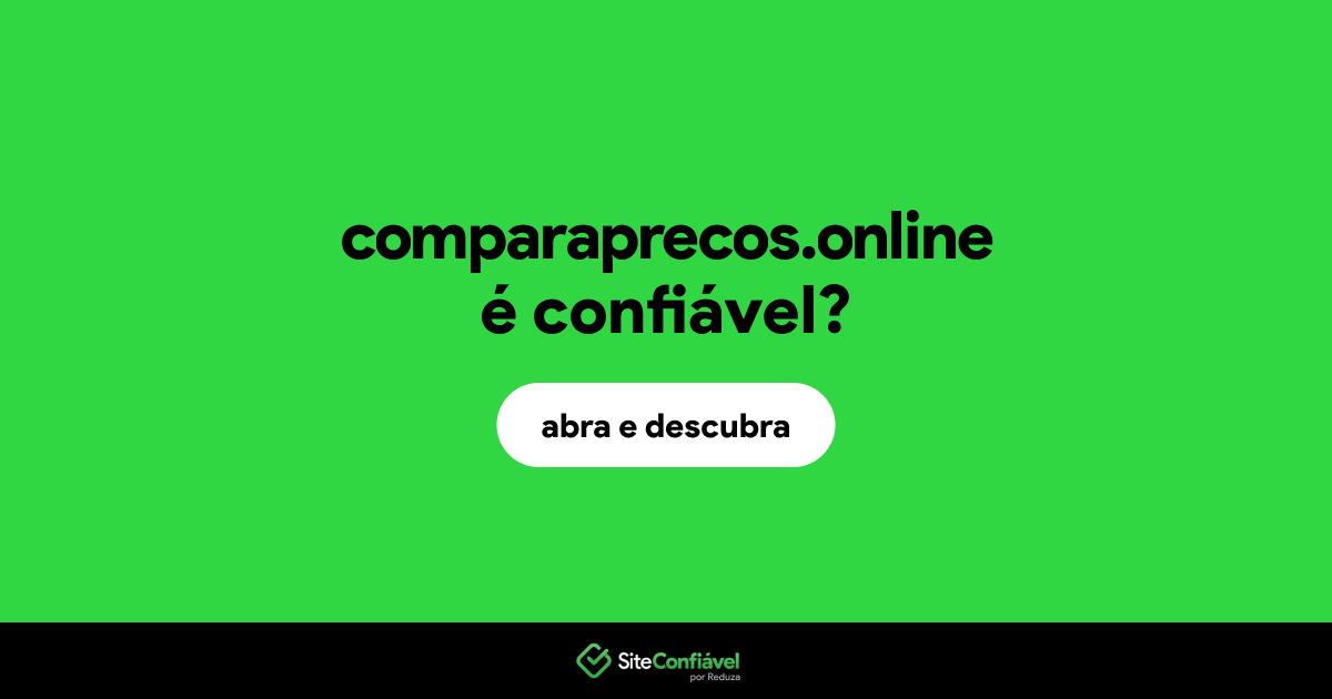 O site comparaprecos.online é confiável?
