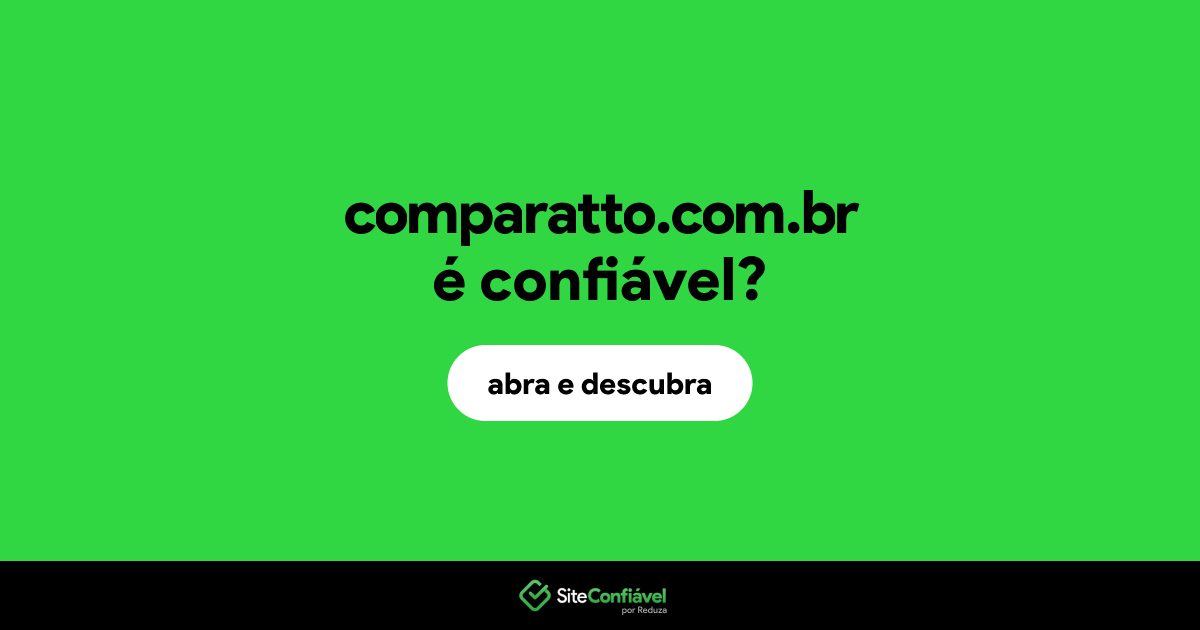 O site comparatto.com.br é confiável?