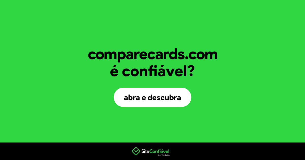 O site comparecards.com é confiável?