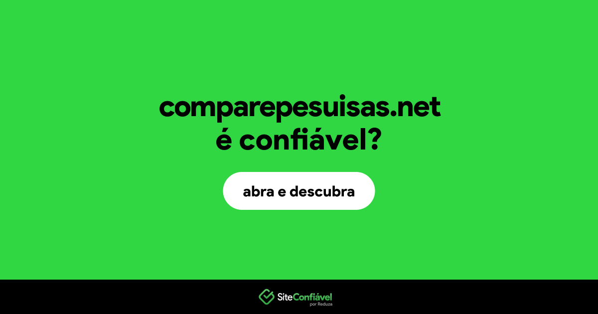 O site comparepesuisas.net é confiável?