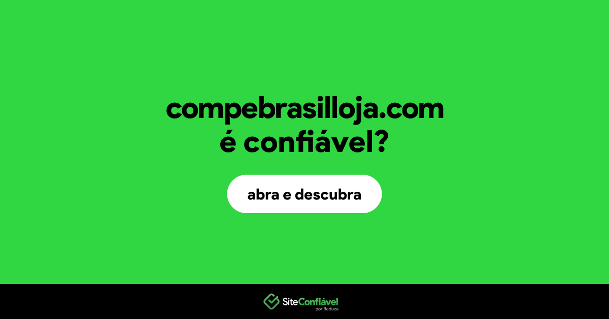 O site compebrasilloja.com é confiável?