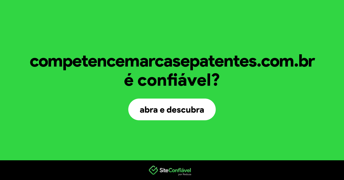 O site competencemarcasepatentes.com.br é confiável?