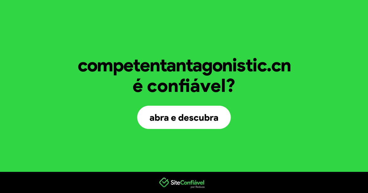 O site competentantagonistic.cn é confiável?