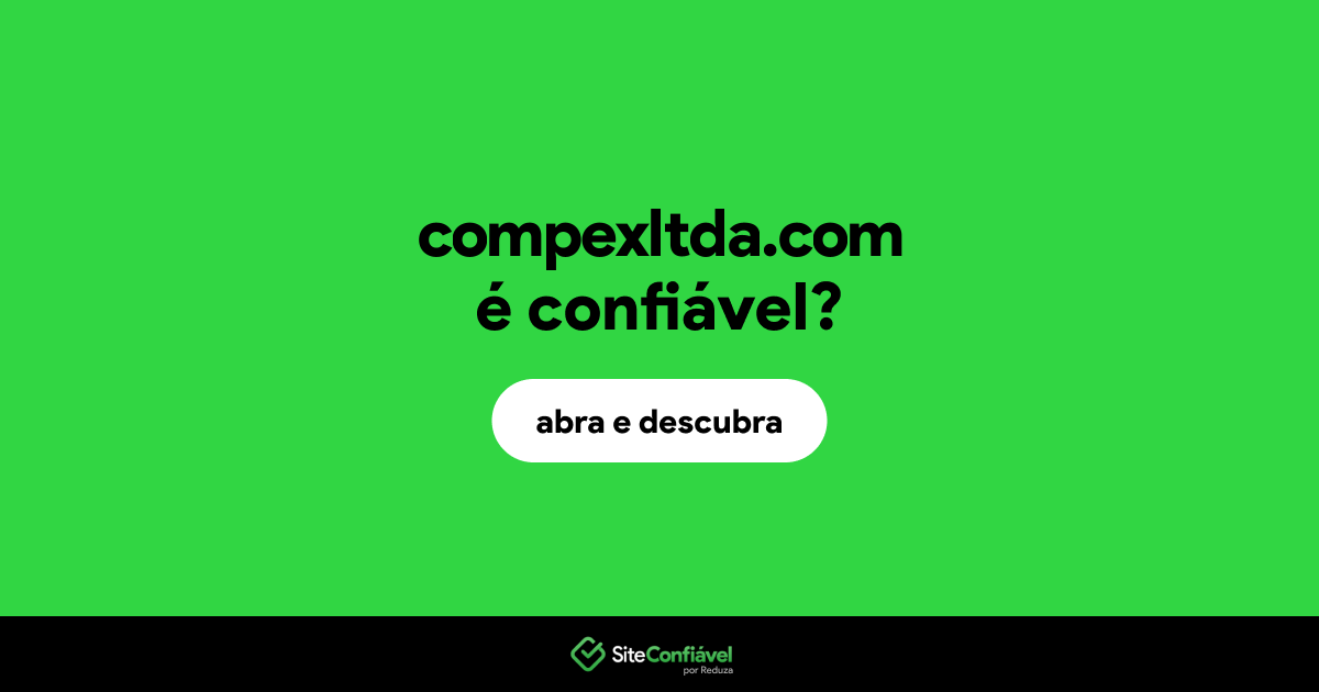 O site compexltda.com é confiável?