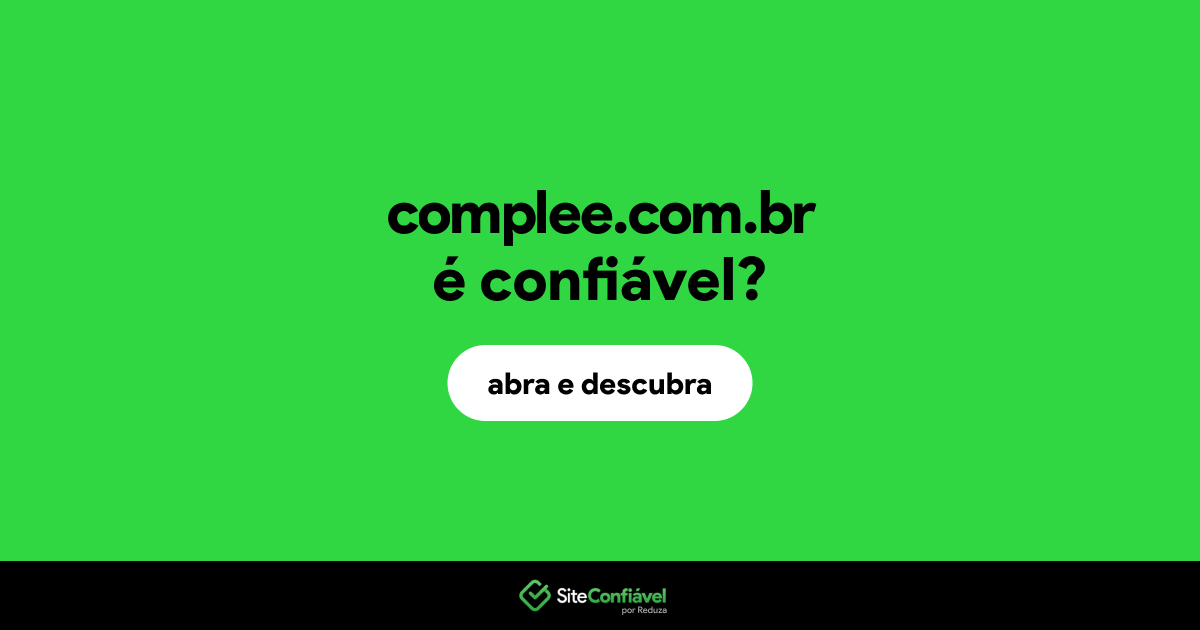 O site complee.com.br é confiável?