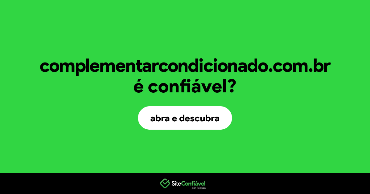 O site complementarcondicionado.com.br é confiável?
