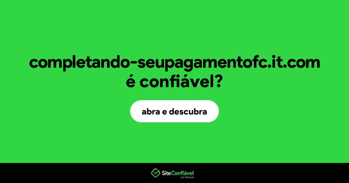 O site completando-seupagamentofc.it.com é confiável?