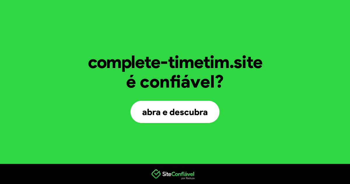 O site complete-timetim.site é confiável?
