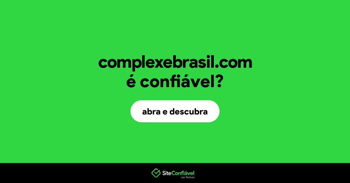 O site complexebrasil.com é confiável?