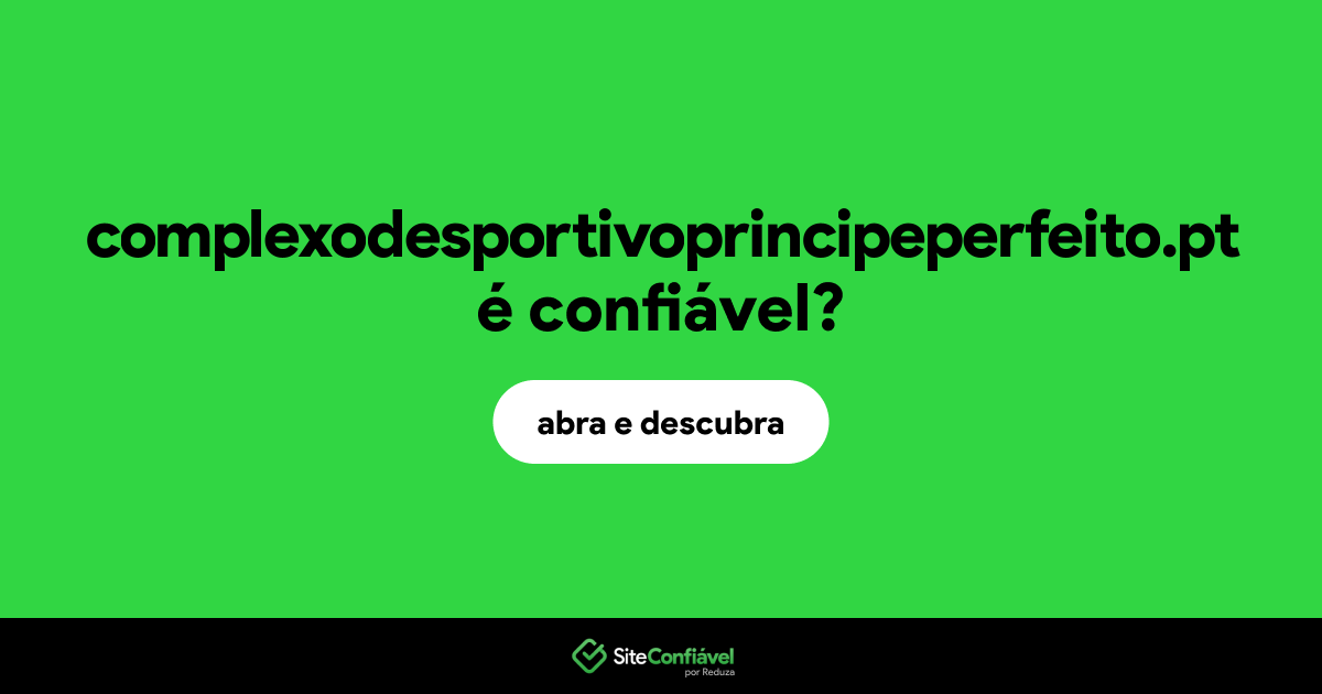 O site complexodesportivoprincipeperfeito.pt é confiável?