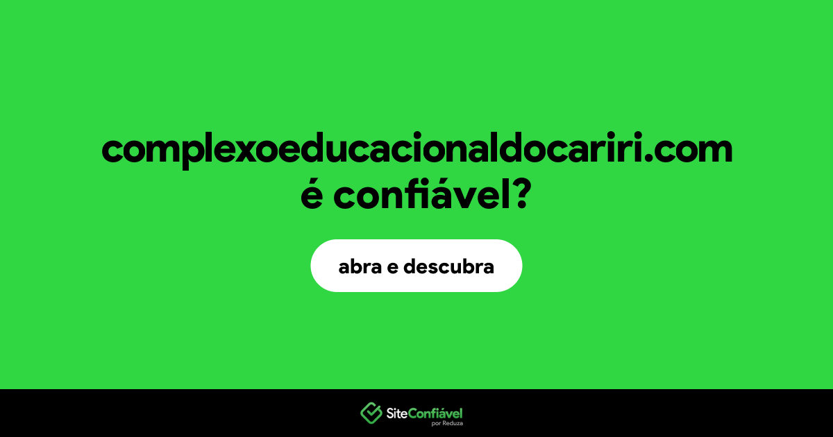 O site complexoeducacionaldocariri.com é confiável?
