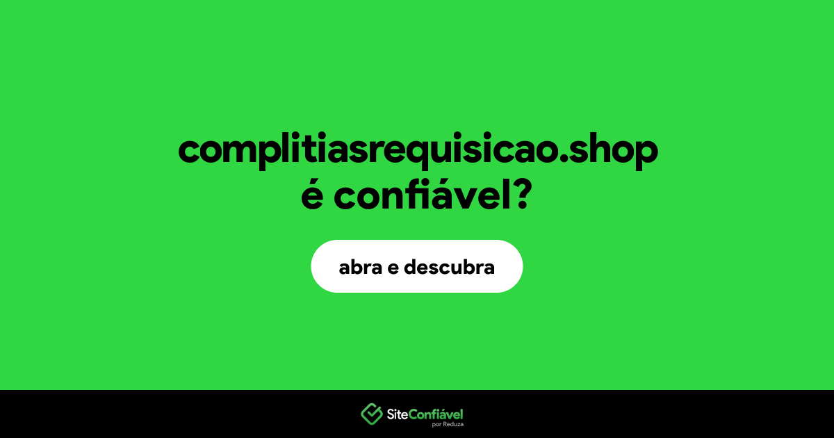 O site complitiasrequisicao.shop é confiável?