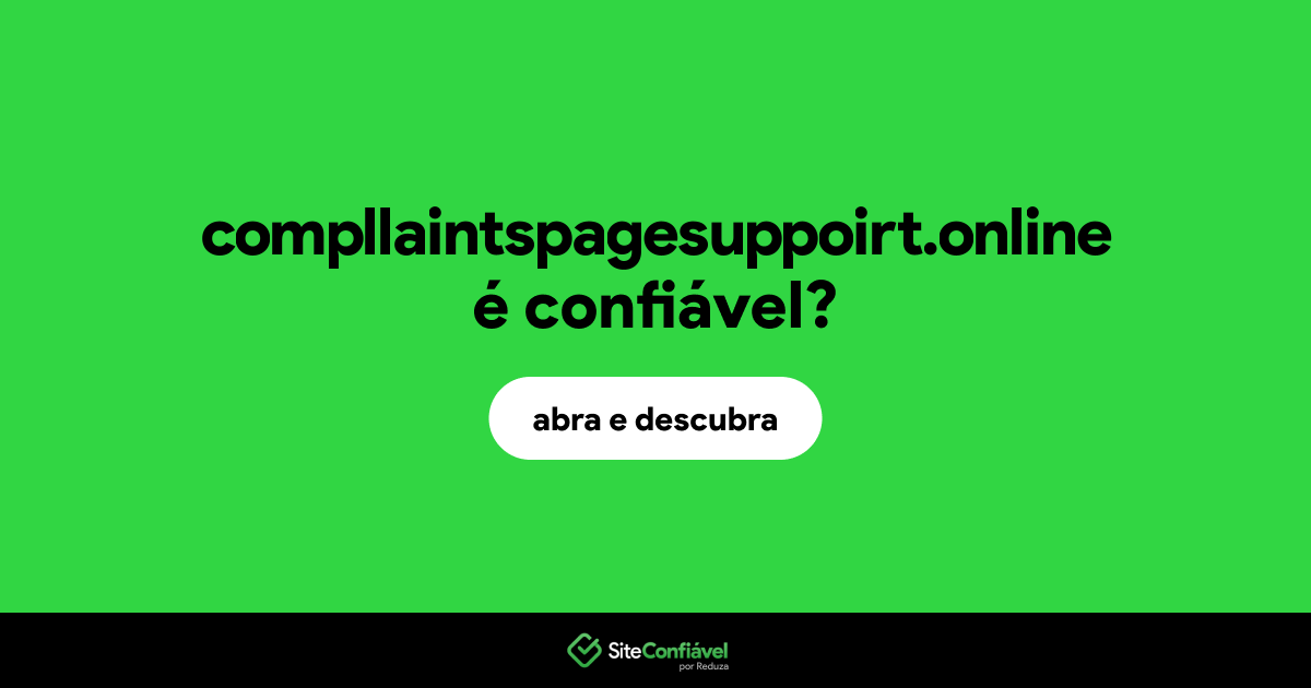O site compllaintspagesuppoirt.online é confiável?