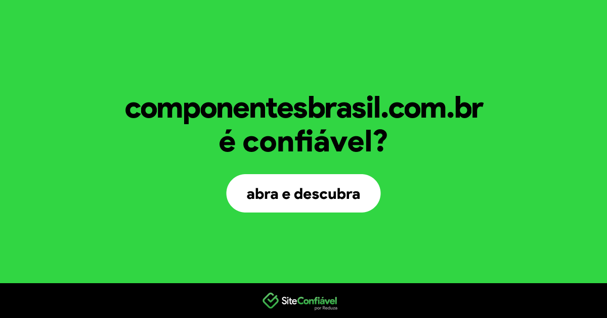 O site componentesbrasil.com.br é confiável?