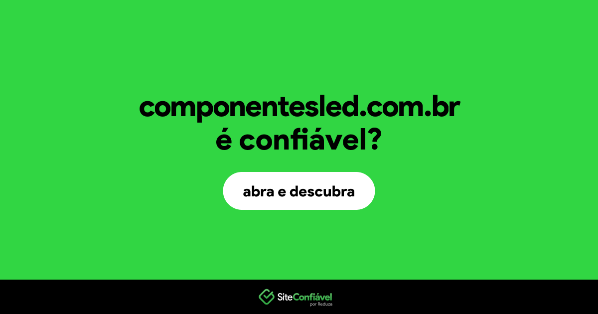O site componentesled.com.br é confiável?