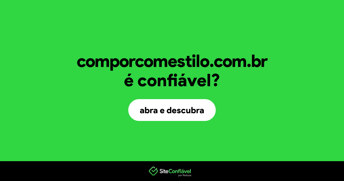 O site comporcomestilo.com.br é confiável?