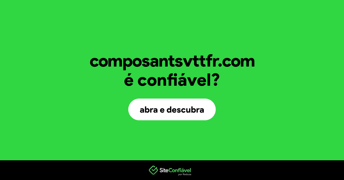 O site composantsvttfr.com é confiável?