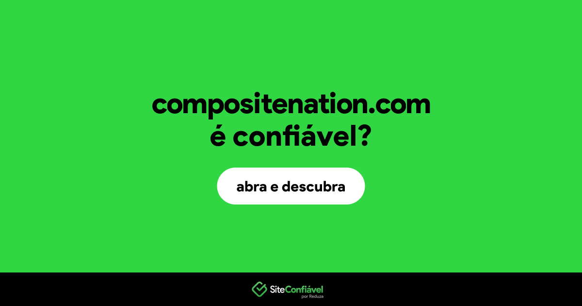O site compositenation.com é confiável?