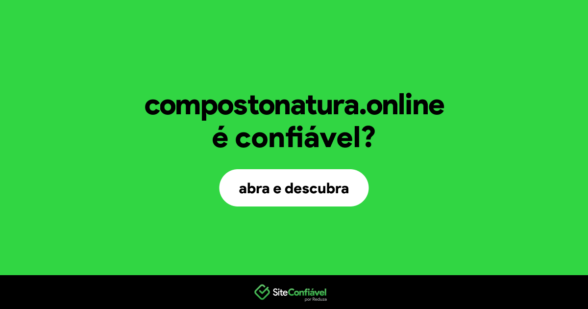 O site compostonatura.online é confiável?