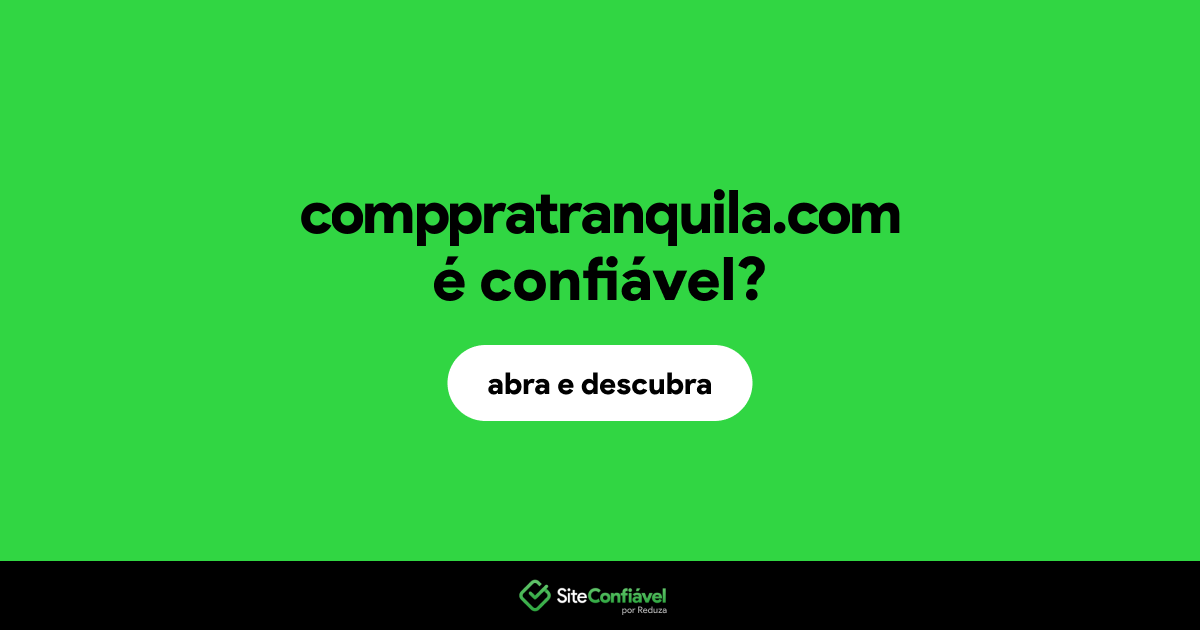 O site comppratranquila.com é confiável?