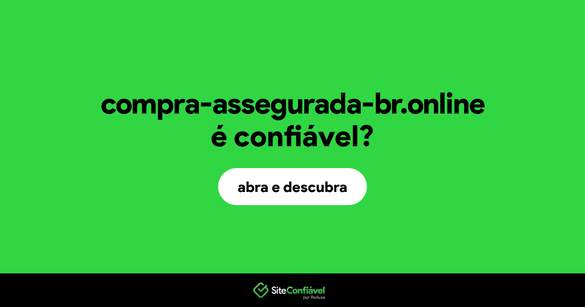 O site compra-assegurada-br.online é confiável?