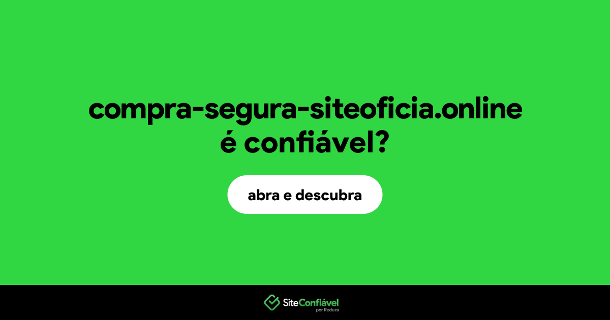 O site compra-segura-siteoficia.online é confiável?