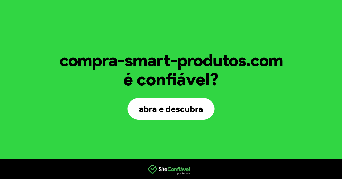 O site compra-smart-produtos.com é confiável?