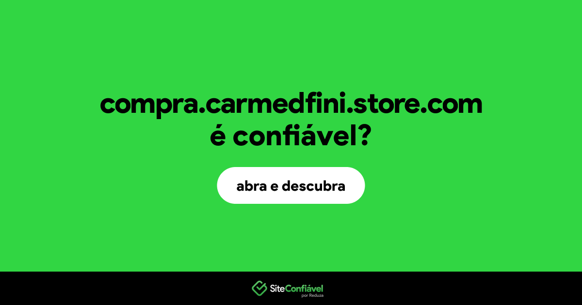 O site compra.carmedfini.store.com é confiável?