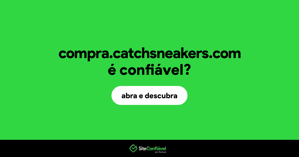 O site compra.catchsneakers.com é confiável?