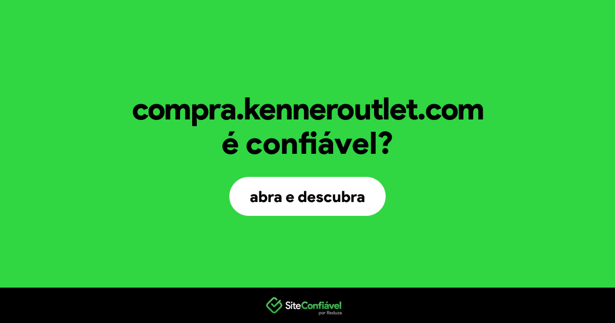 O site compra.kenneroutlet.com é confiável?