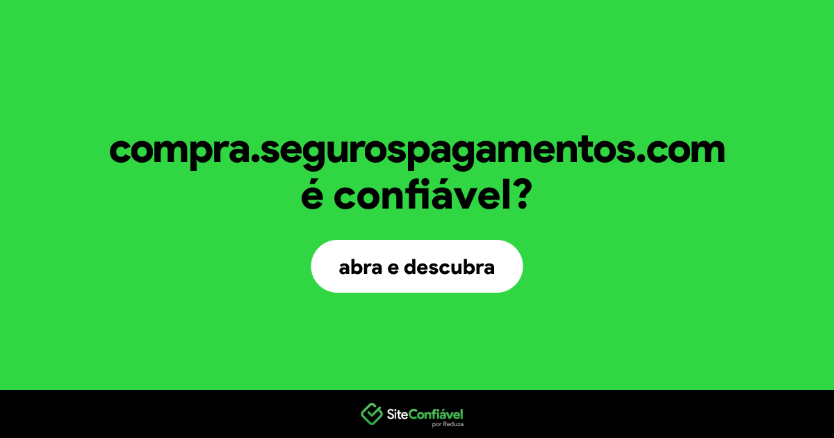 O site compra.segurospagamentos.com é confiável?
