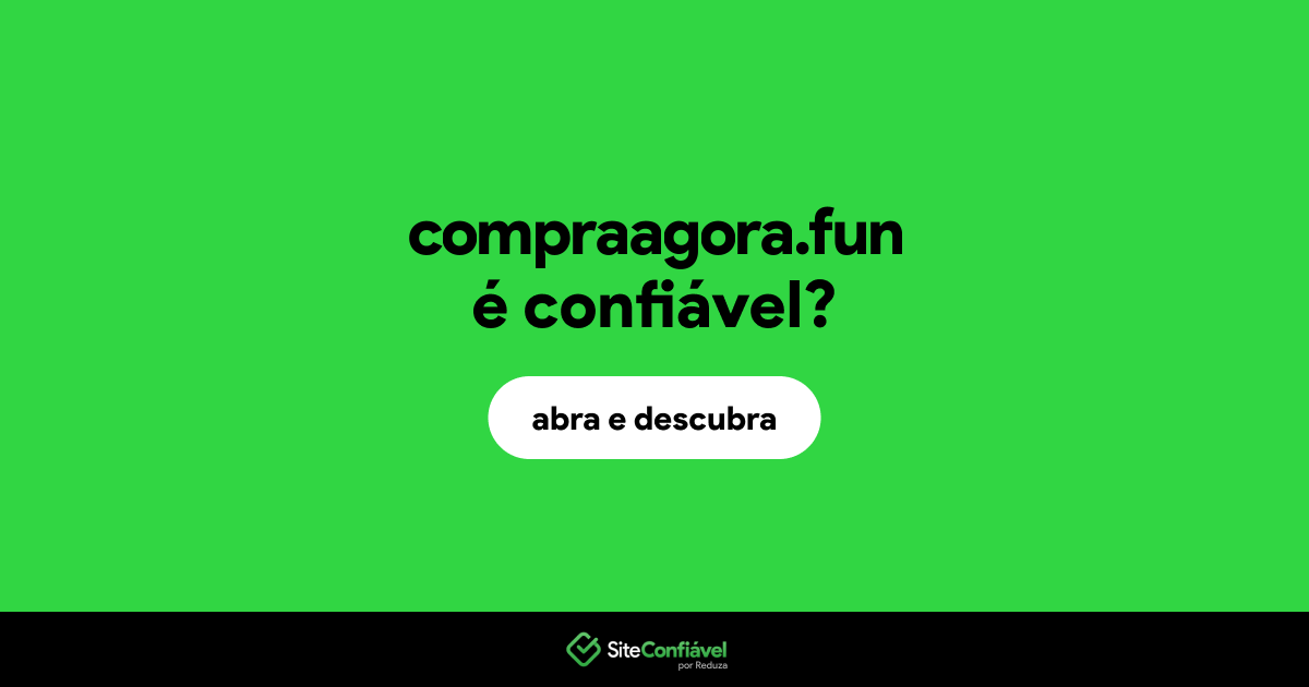 O site compraagora.fun é confiável?