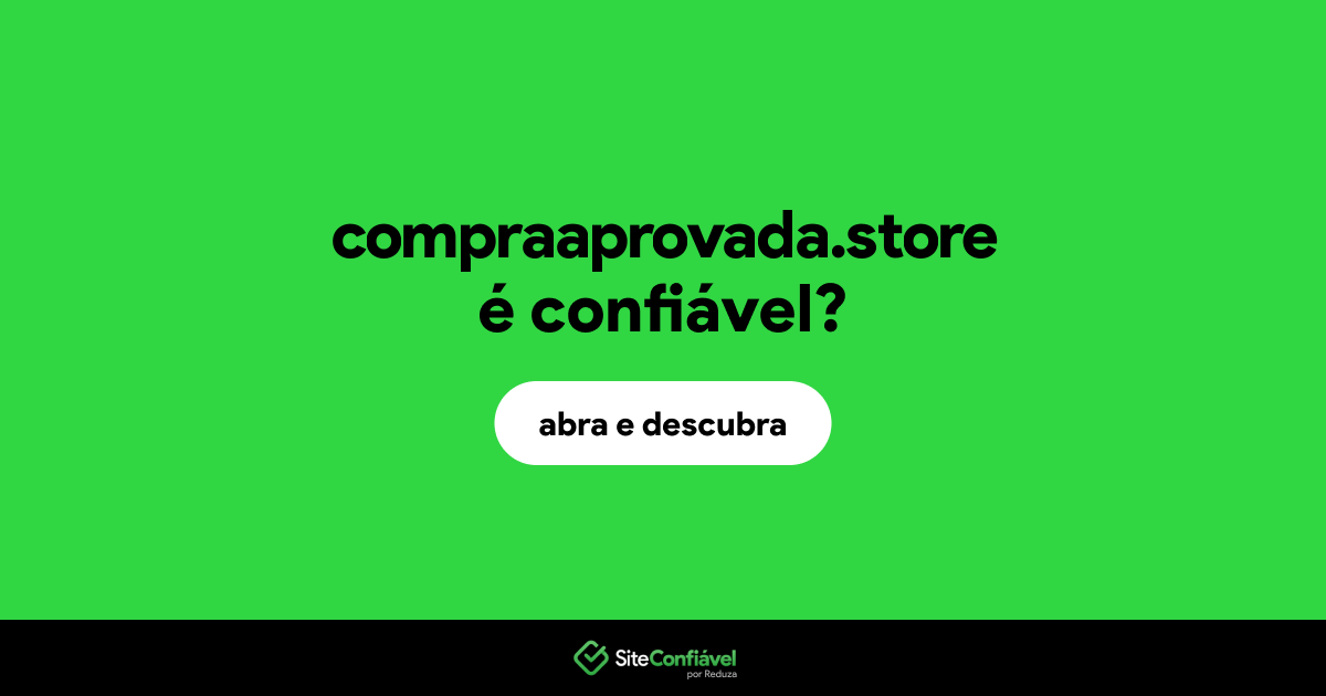 O site compraaprovada.store é confiável?